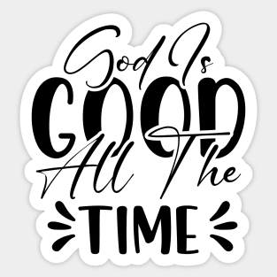 God Is Good All The Time_Bible quote Sticker